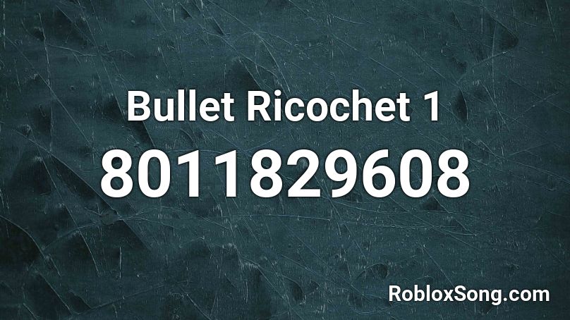 Bullet Ricochet 1 Roblox ID