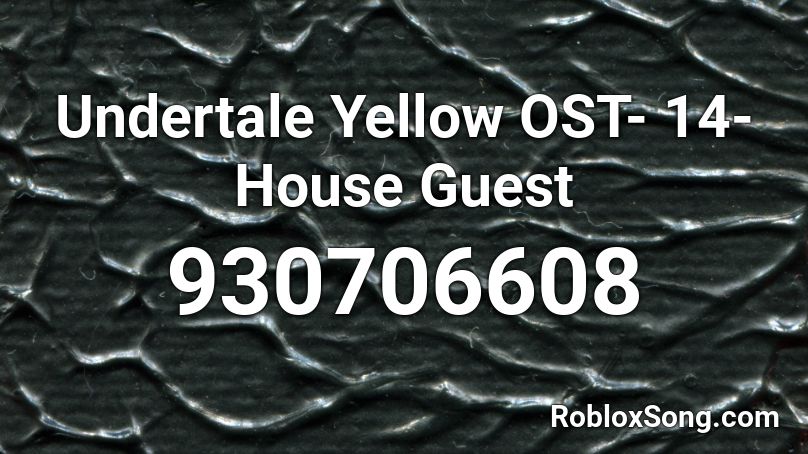 Undertale Yellow OST- 14- House Guest Roblox ID