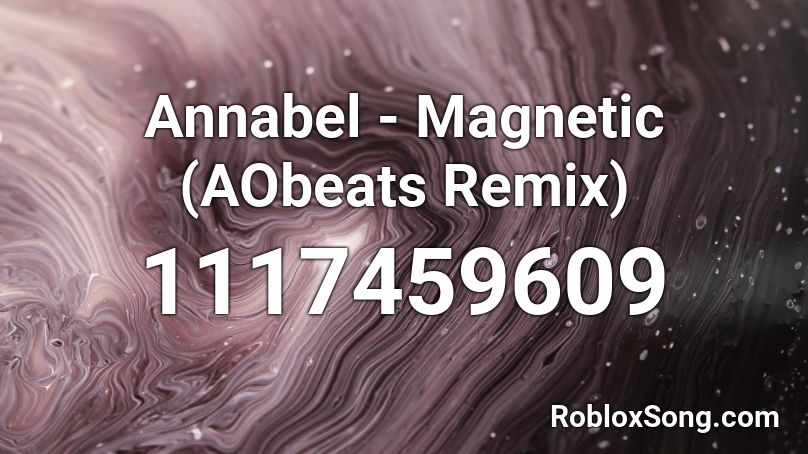 Annabel - Magnetic (AObeats Remix) Roblox ID
