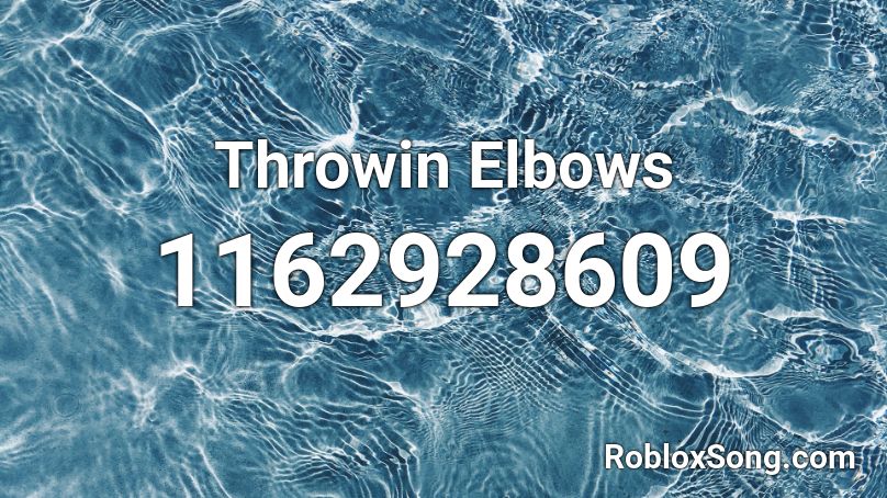 Throwin Elbows Roblox ID