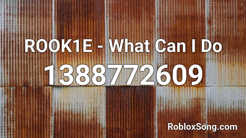ROOK1E - What Can I Do Roblox ID