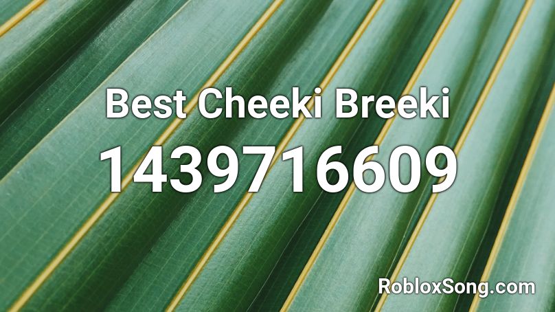 Best Cheeki Breeki Roblox ID