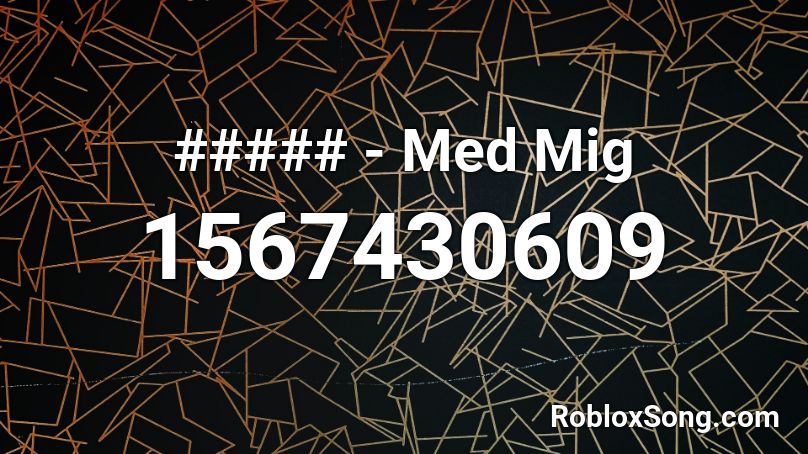 ##### - Med Mig Roblox ID