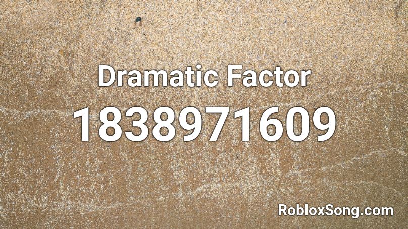 Dramatic Factor Roblox ID