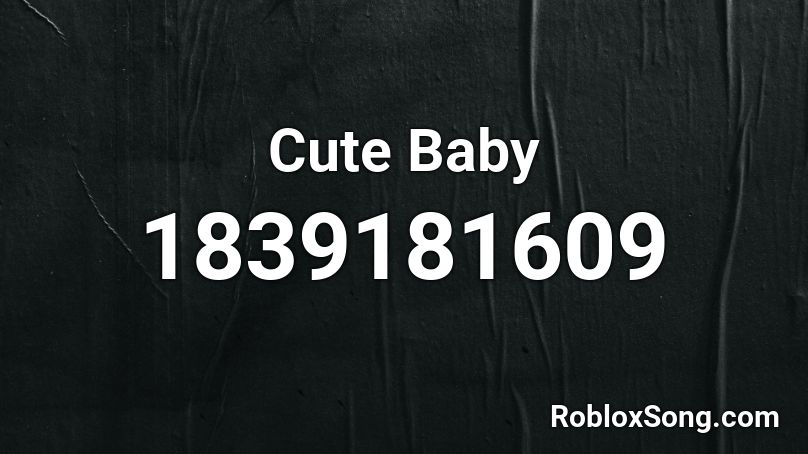 Cute Baby Roblox ID