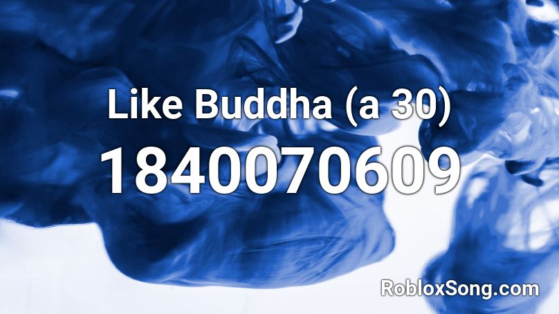 Like Buddha (a 30) Roblox ID