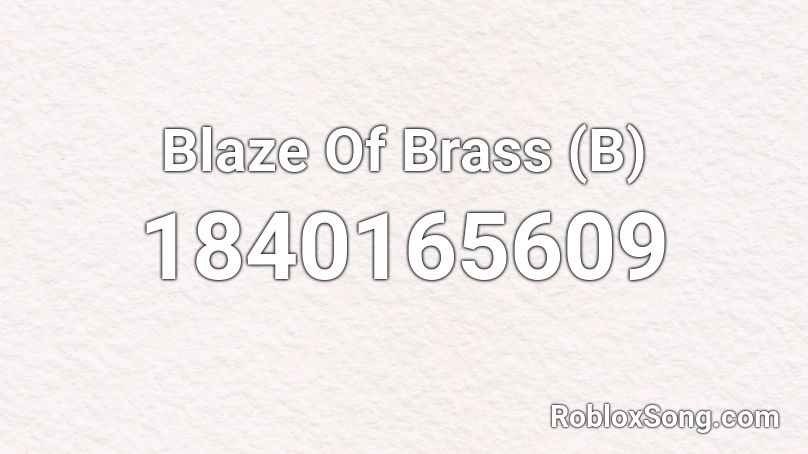 Blaze Of Brass (B) Roblox ID