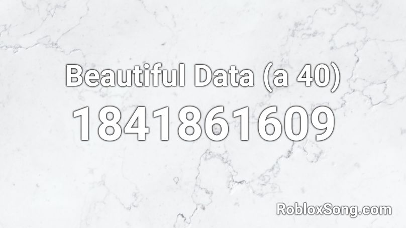 Beautiful Data (a 40) Roblox ID