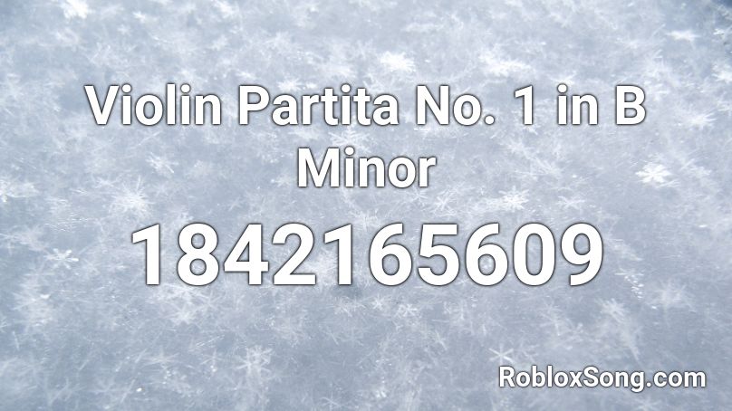 Violin Partita No. 1 in B Minor Roblox ID