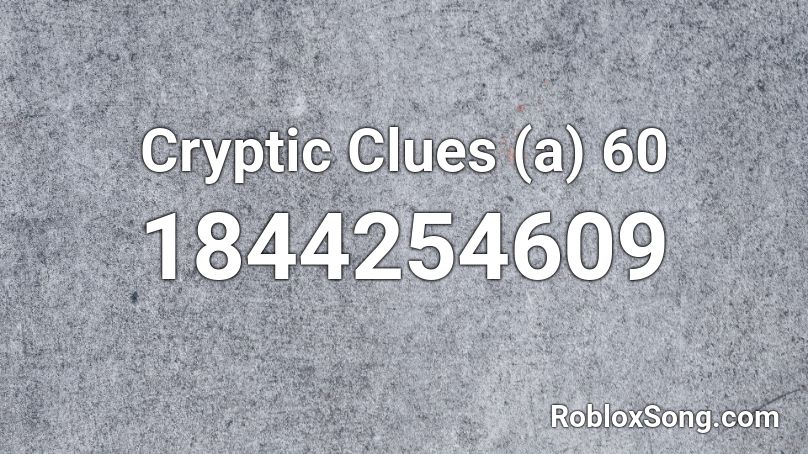 Cryptic Clues (a) 60 Roblox ID