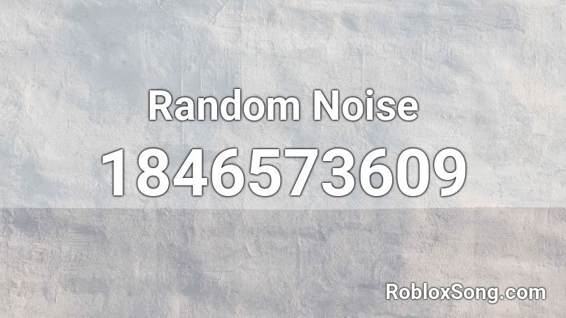 Random Noise Roblox ID