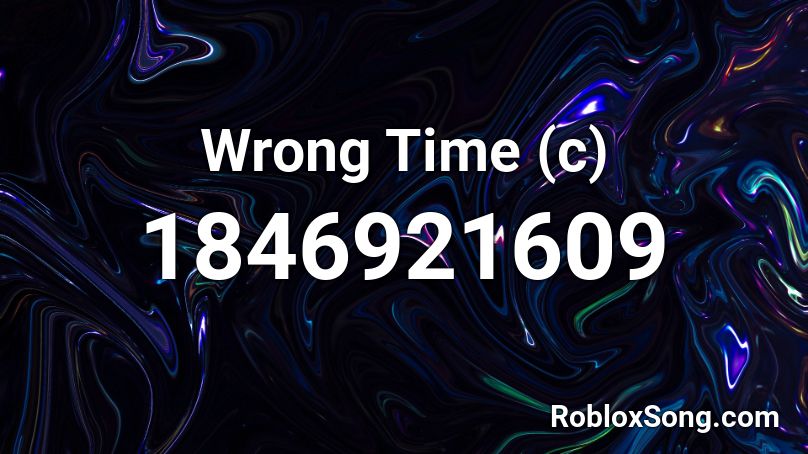 Wrong Time (c) Roblox ID