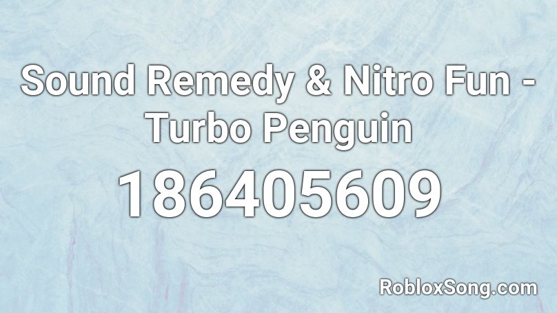 Sound Remedy Nitro Fun Turbo Penguin Roblox Id Roblox Music Codes - doge penguin roblox