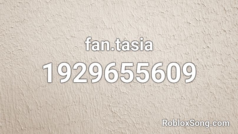 fan.tasia Roblox ID