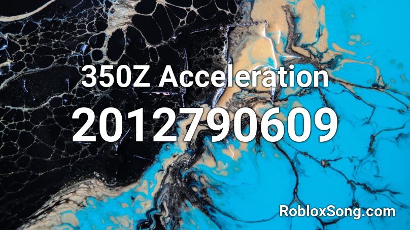 350Z Acceleration Roblox ID
