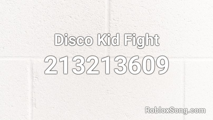 Disco Kid Fight Roblox ID