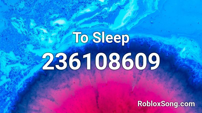 To Sleep Roblox ID