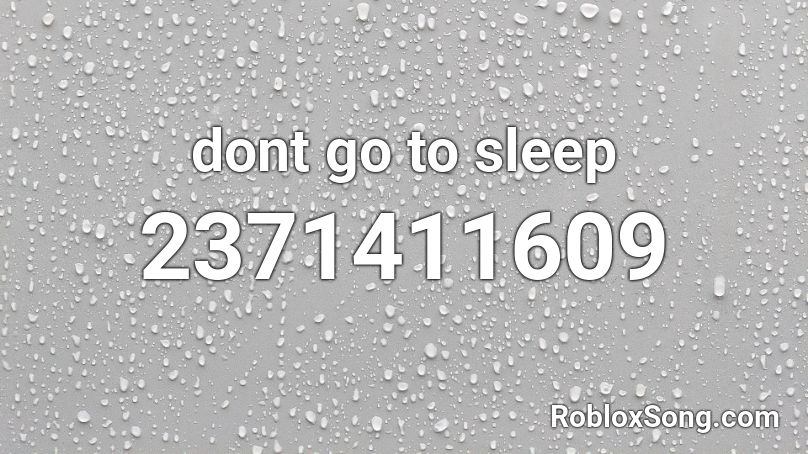 dont go to sleep Roblox ID