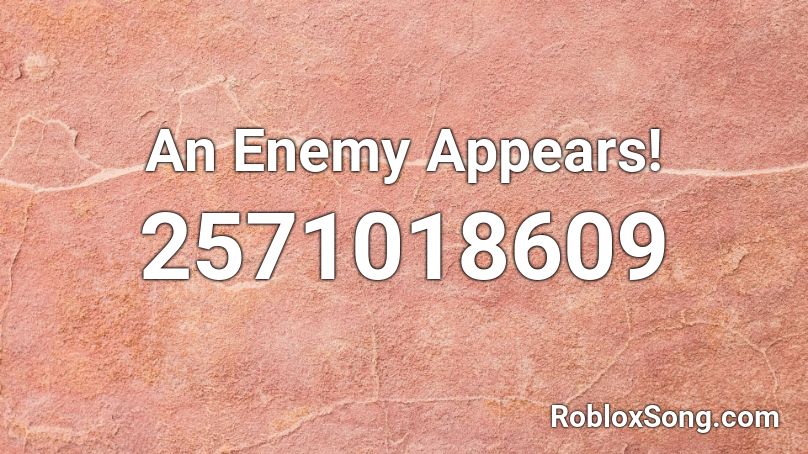 An Enemy Appears! Roblox ID