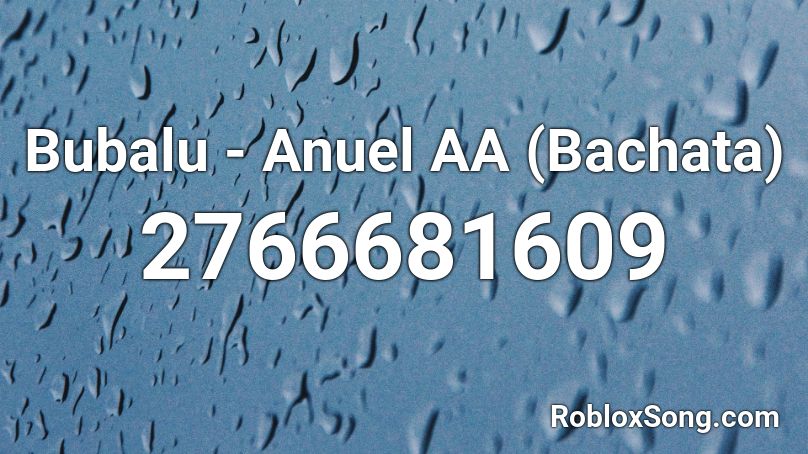 Bubalu - Anuel AA (Bachata) Roblox ID