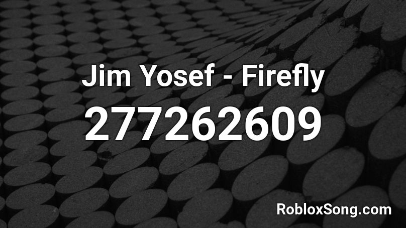 Jim Yosef - Firefly Roblox ID