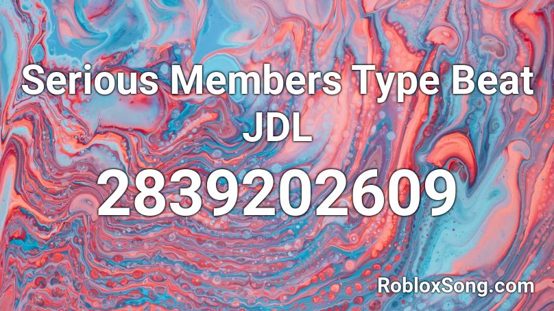 Serious Members Type Beat JDL Roblox ID
