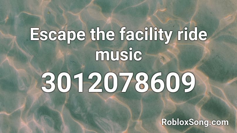 Escape the facility ride music Roblox ID