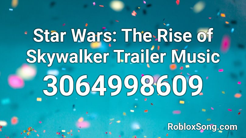 Star Wars: The Rise of Skywalker Trailer Music Roblox ID