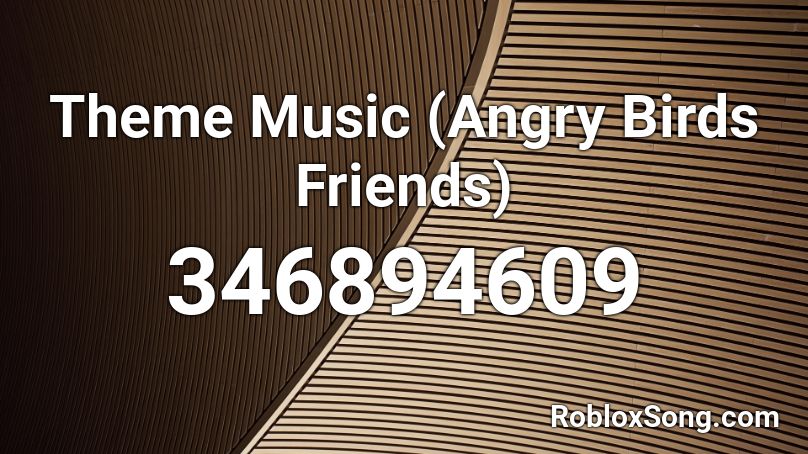 Theme Music (Angry Birds Friends) Roblox ID