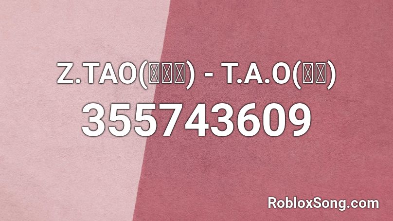 Z.TAO(黄子韬) - T.A.O(타오) Roblox ID