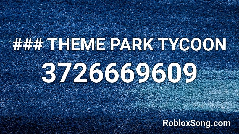 ### THEME PARK TYCOON Roblox ID