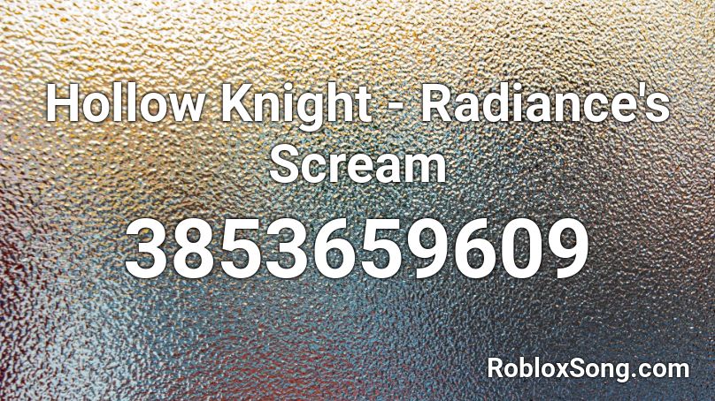 Hollow Knight - Radiance's Scream Roblox ID