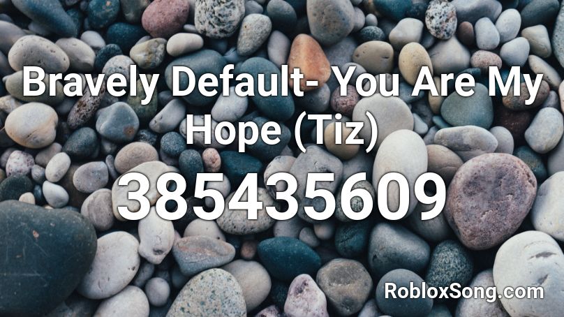 Bravely Default- You Are My Hope (Tiz) Roblox ID