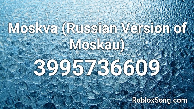 Moskva (Russian Version of Moskau) Roblox ID