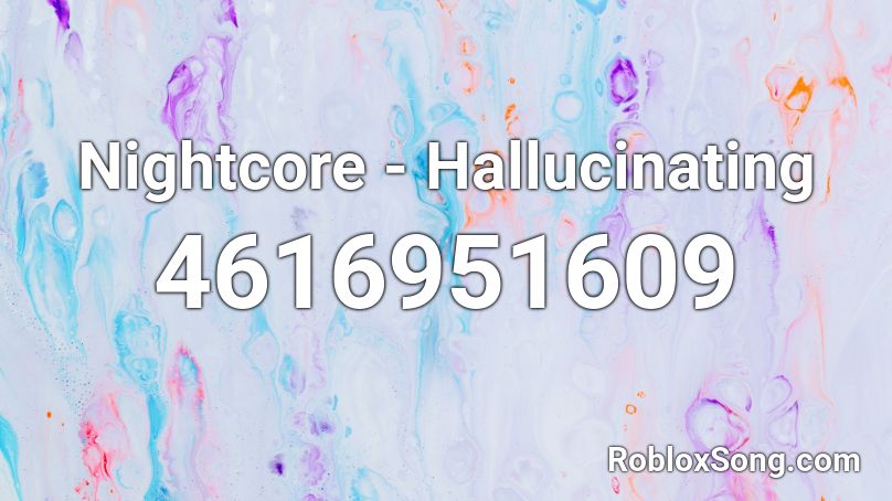 Nightcore - Hallucinating Roblox ID