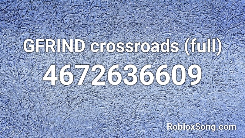 GFRIND crossroads (full) Roblox ID