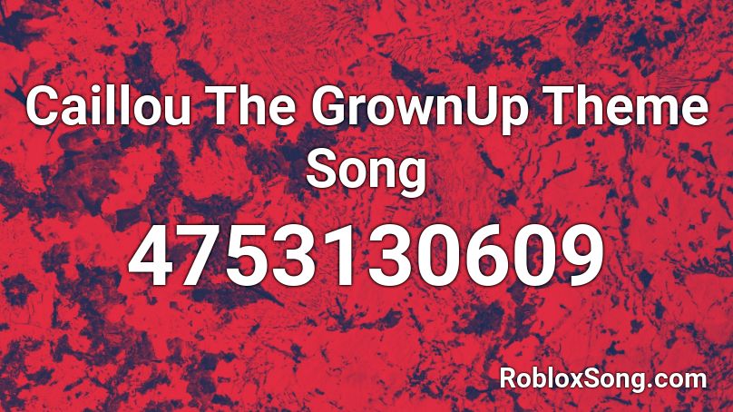 Caillou The Grownup Theme Song Roblox Id Roblox Music Codes - caillou roblox song