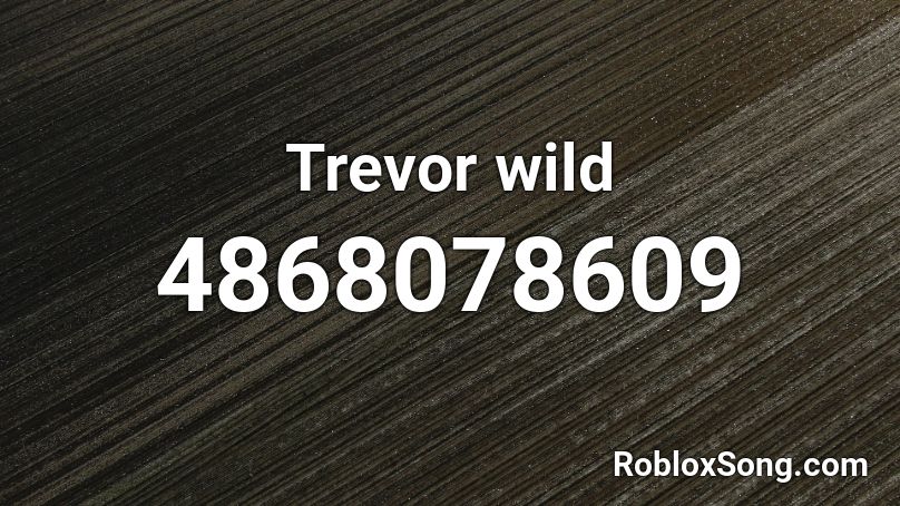 Trevor wild Roblox ID