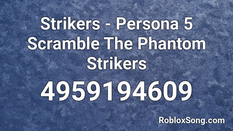 Strikers - Persona 5 Scramble The Phantom Strikers Roblox ID