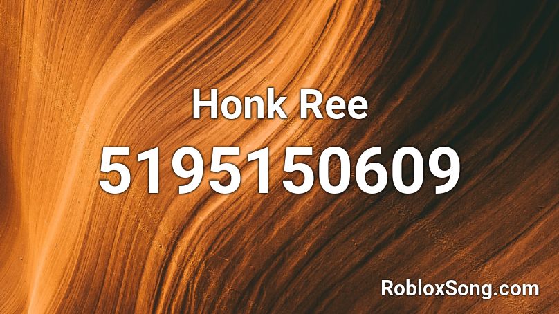 Honk Ree Roblox ID