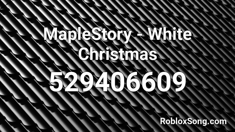 MapleStory - White Christmas Roblox ID