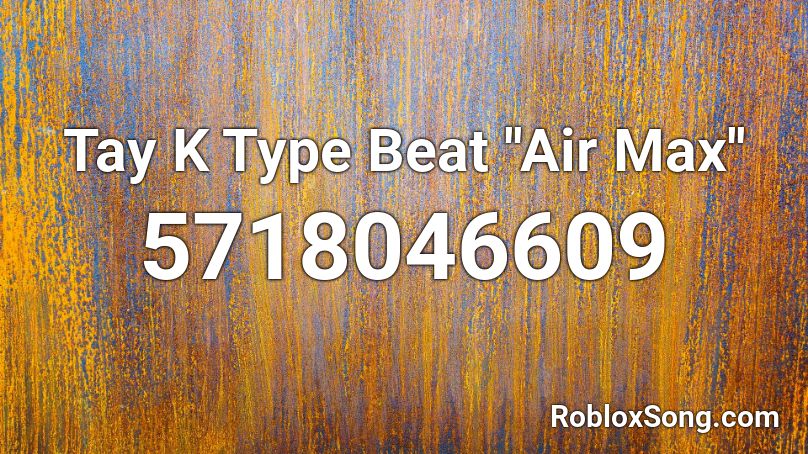 Tay K Type Beat ''Air Max'' Roblox ID
