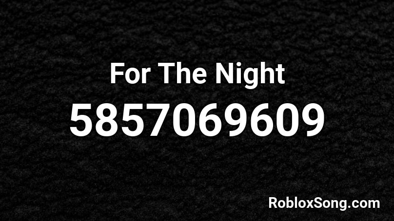 For The Night Roblox ID