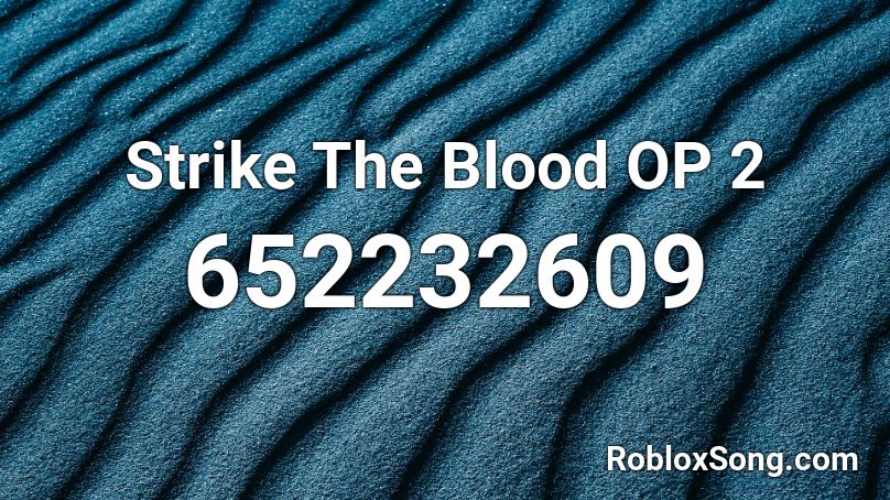 Strike The Blood OP 2 Roblox ID