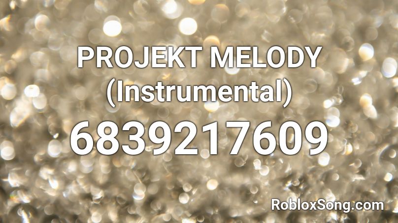 PROJEKT MELODY (Instrumental) Roblox ID