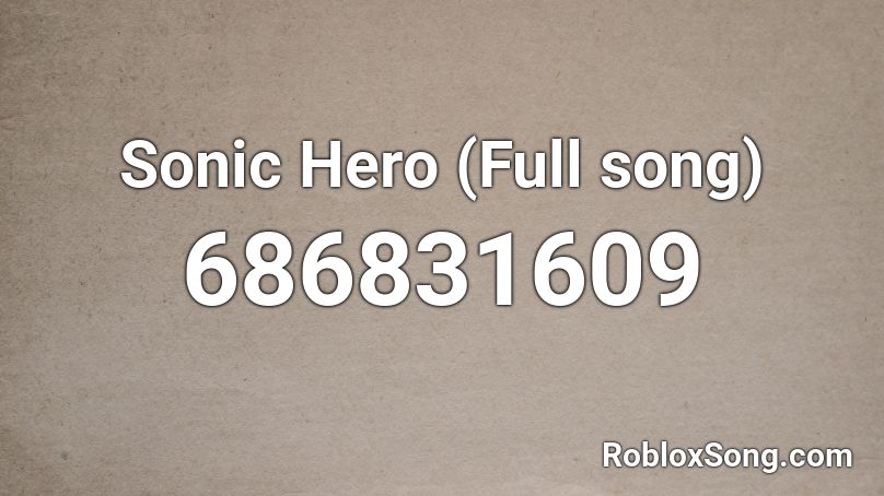 Sonic Hero (Full song) Roblox ID