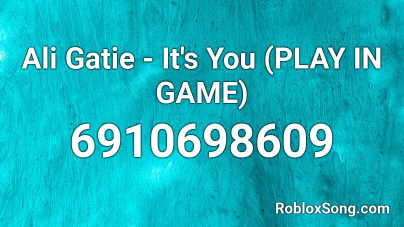 Ali Gatie It S You Play In Game Roblox Id Roblox Music Codes - ali roblox