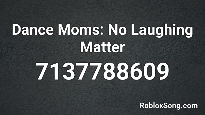 ORA || No Laughing Matter Roblox ID