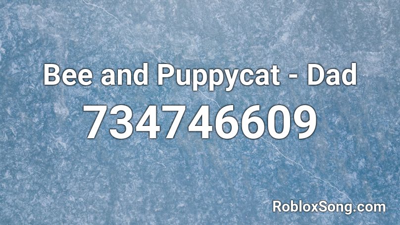 Bee and Puppycat  - Dad Roblox ID