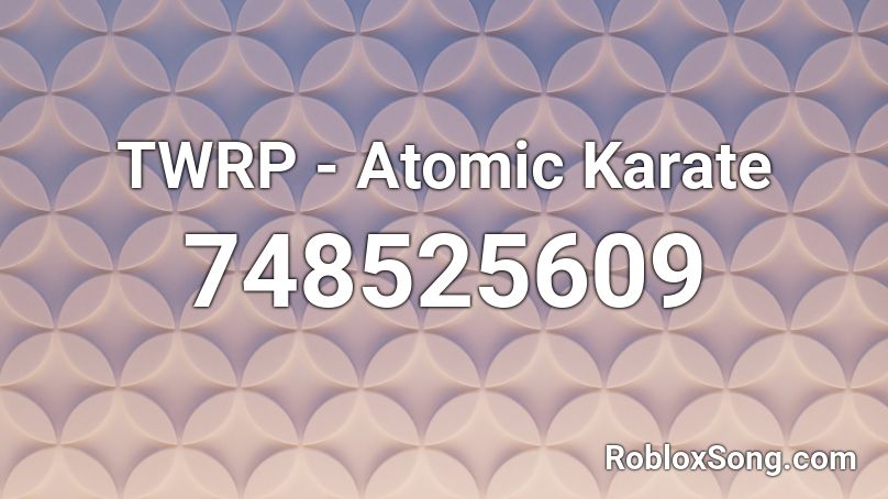 TWRP - Atomic Karate Roblox ID